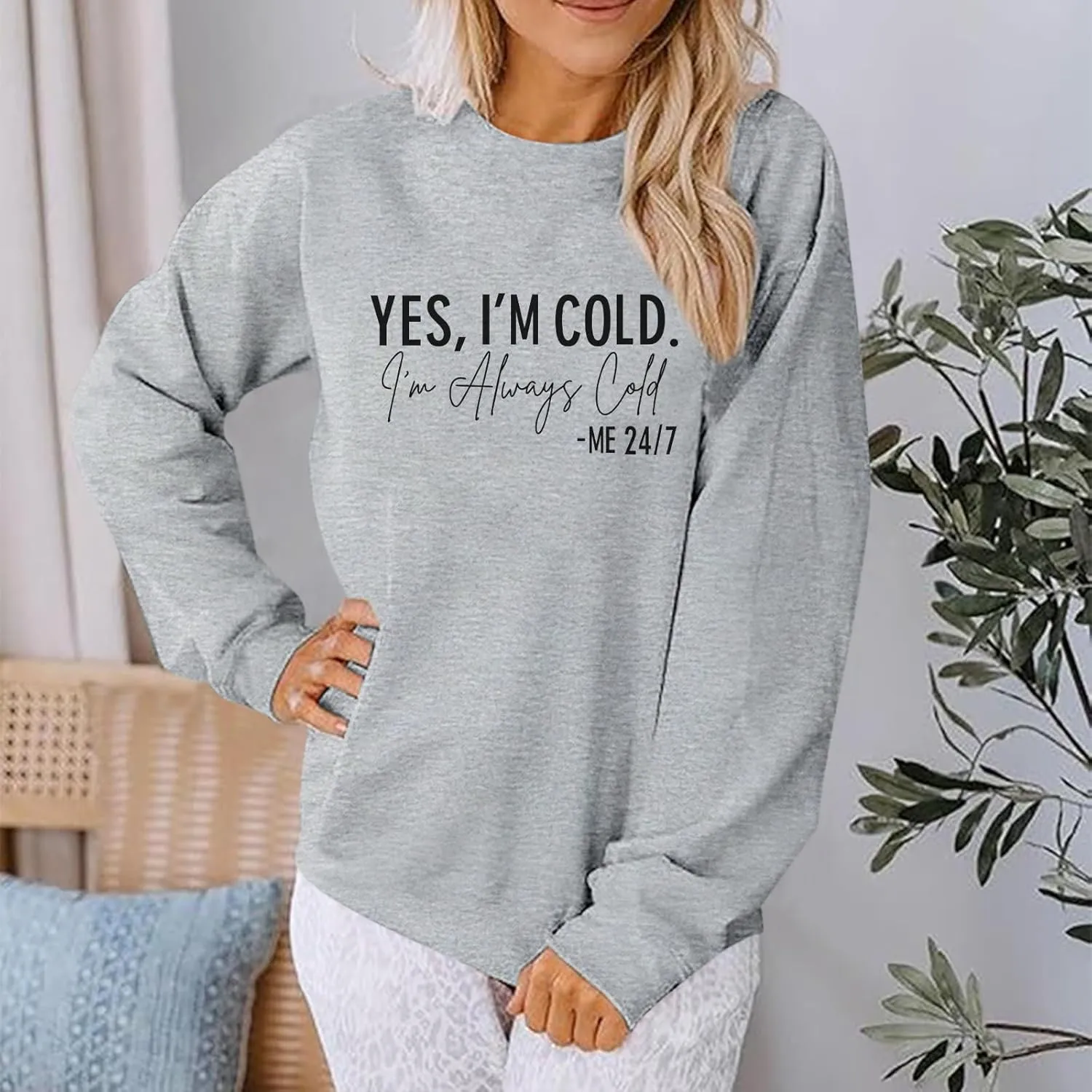 Yes I'M Cold Me 24/7 Always Cold Sweatshirt For Women Crewneck Winter Freezing Sweatshirts Funny Pullover Hoodies
