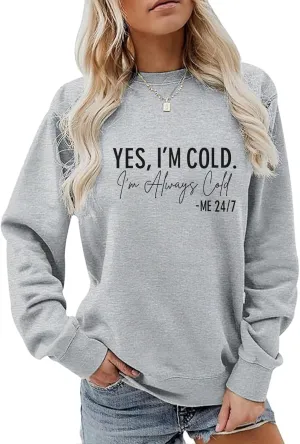Yes I'M Cold Me 24/7 Always Cold Sweatshirt For Women Crewneck Winter Freezing Sweatshirts Funny Pullover Hoodies