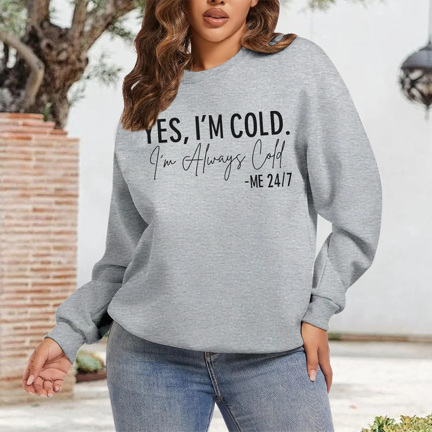 Yes I'M Cold Me 24/7 Always Cold Sweatshirt For Women Crewneck Winter Freezing Sweatshirts Funny Pullover Hoodies